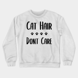 Cat Hair Dont Care Crewneck Sweatshirt